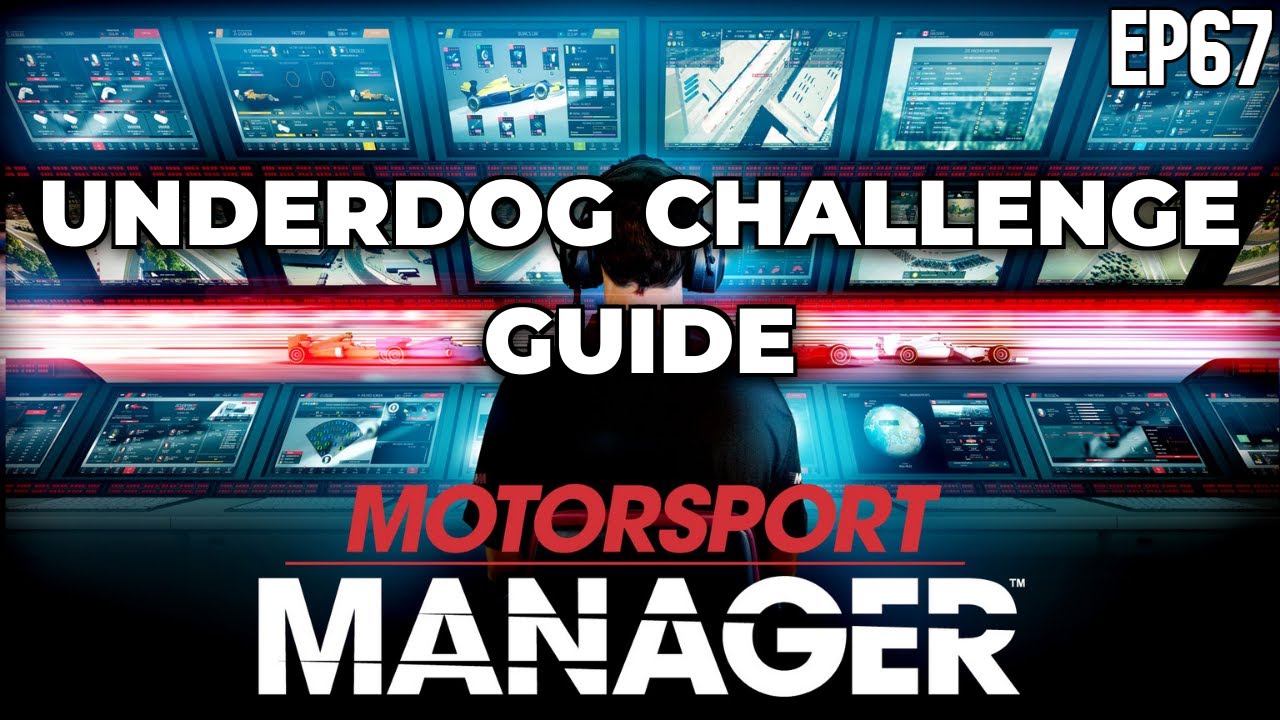 Motorsport Manager - Underdog Challenge Guide - Season 6 Finale - Ep 67