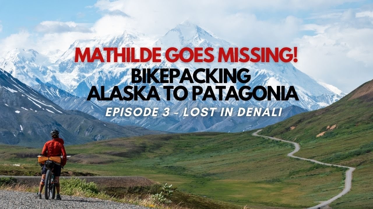 Bikepacking Alaska 3: Lost in Denali