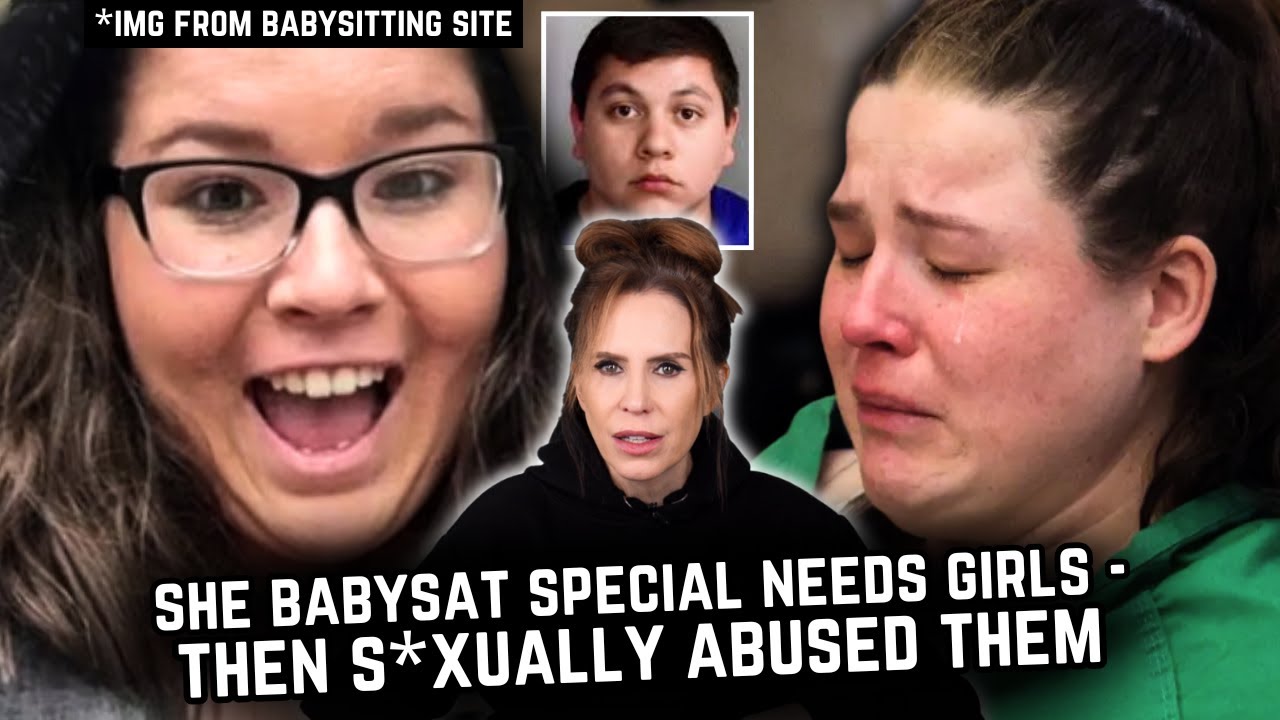 She babysat special needs girls then SE*UALLY AB*SED them