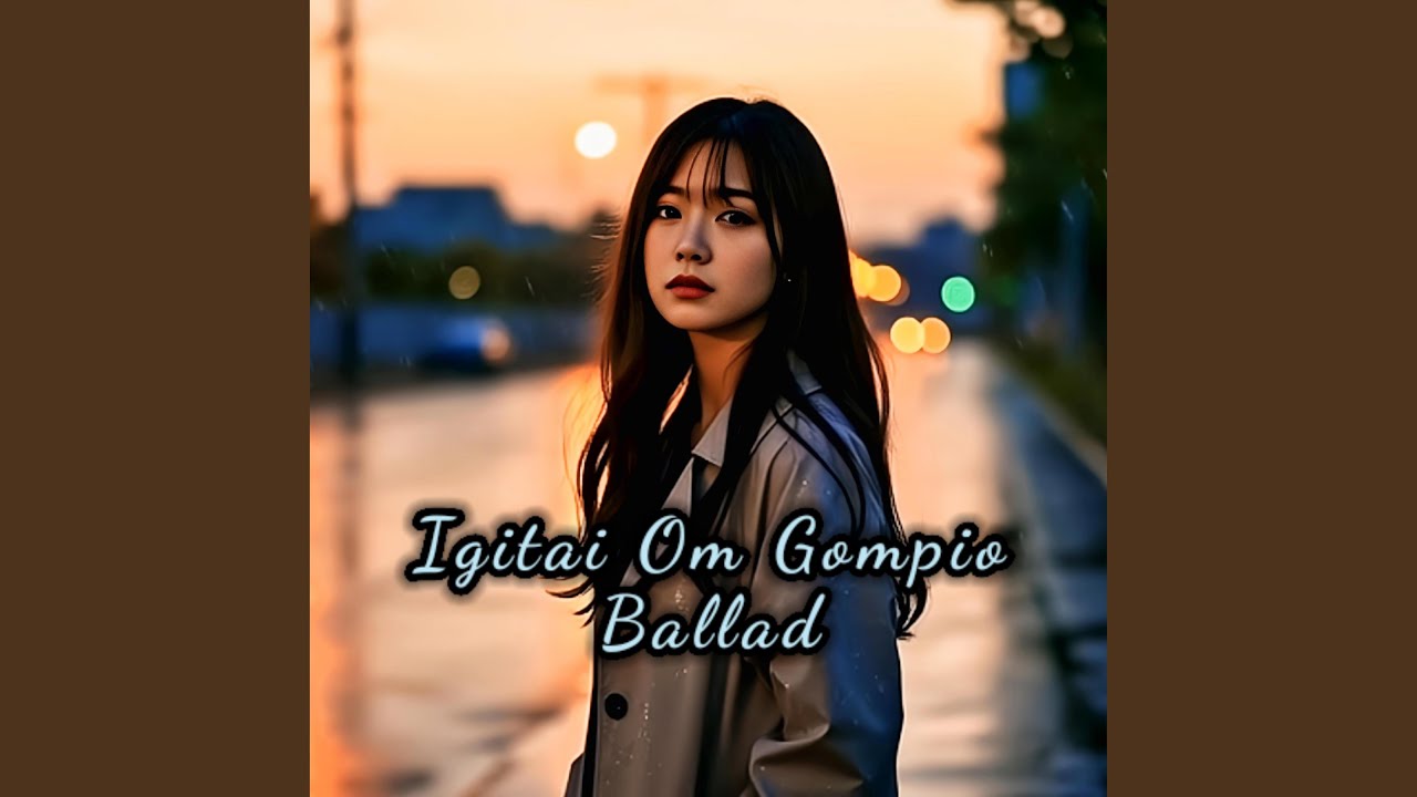 Igitai Om Gompio Ballad