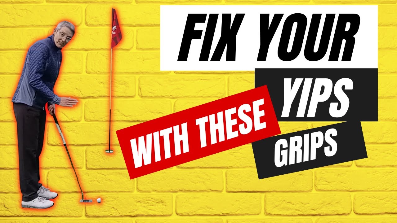 Fix your yips with these grips