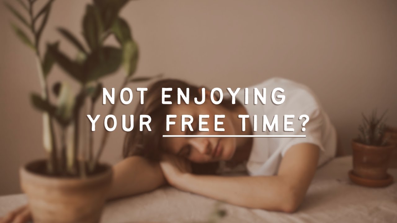 How to make the most of your free time