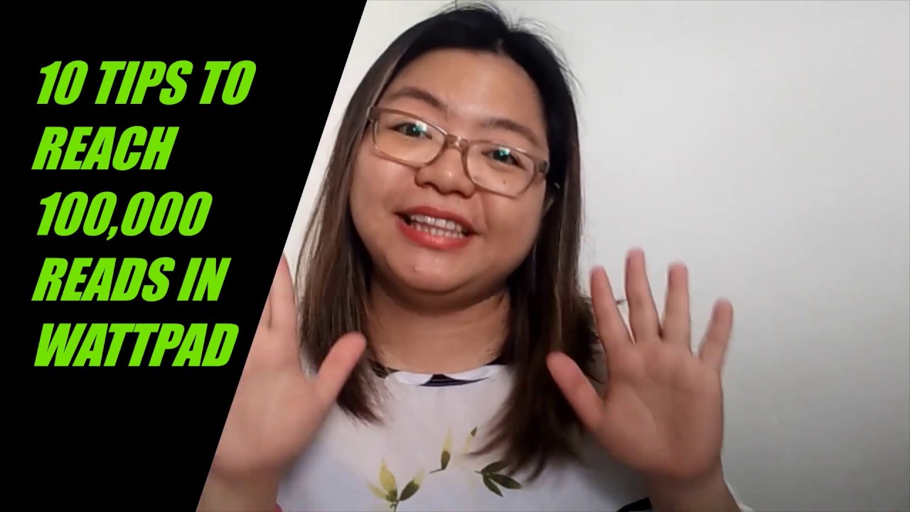 10 TIPS TO REACH 100,000 READS IN WATTPAD PART 2 (a Motivational video for writers)