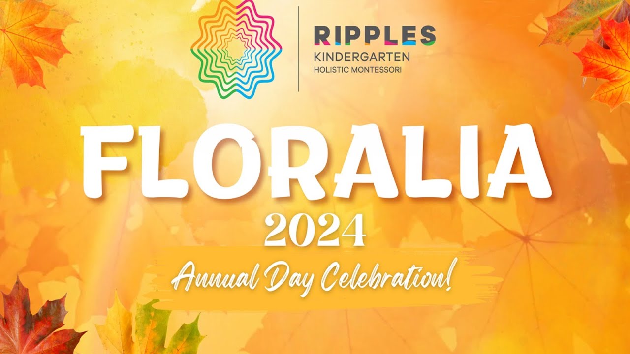 AFLORALIA   2024  l RIPPLES  KIINDERGARTEN HOLIIESTIICC MONTESSORI  l Annual day celebration