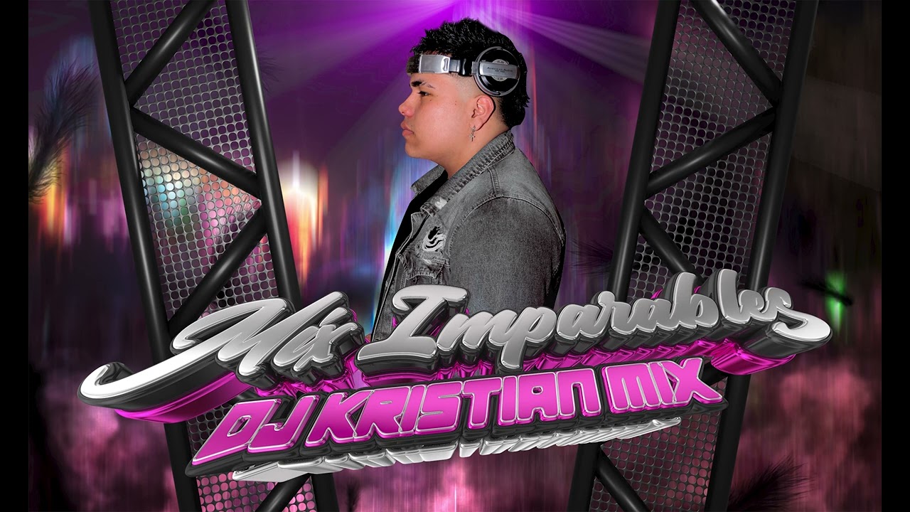 MIX IMPARABLES DJ KRISTIAN MIX  linda muchachita, sueño o pesadilla y mi pequeño amor