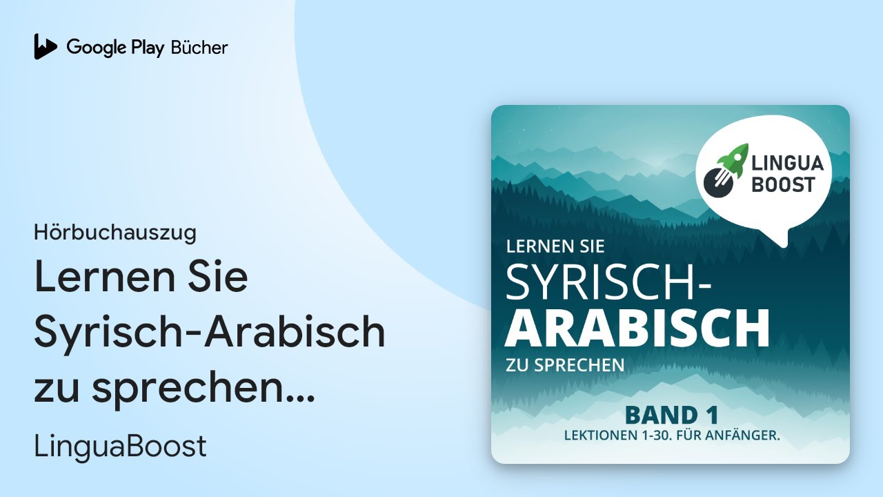 &bdquo;Lernen Sie Syrisch-Arabisch zu sprechen. Band&hellip;&ldquo; von LinguaBoost&nbsp;&middot; H&ouml;rbuchauszug