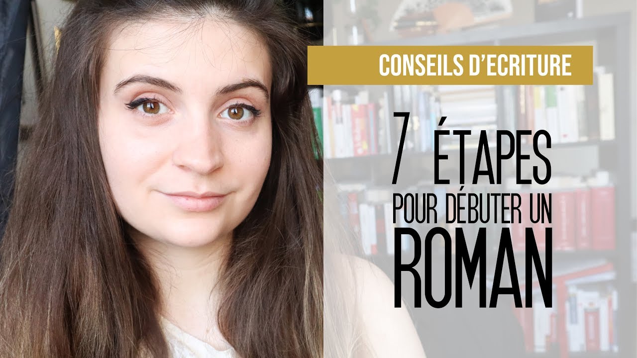 7 étapes pour débuter un roman | Conseils d'écriture