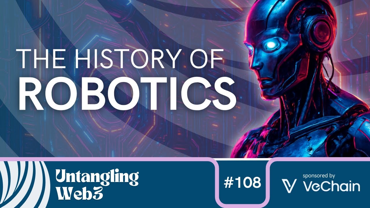 Untangling: The History of Robotics | E108 | Untangling Web3 Podcast