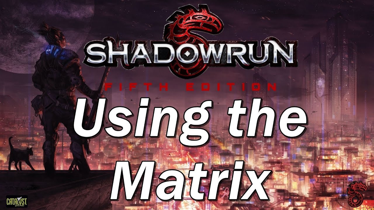 SHADOWRUN 4th Edition Episode 37 | The Basics of Using the Matrix