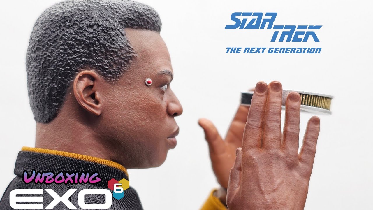 EXO-6 GEORDI LAFORGE | STAR TREK THE NEXT GENERATION UNBOXING & REVIEW