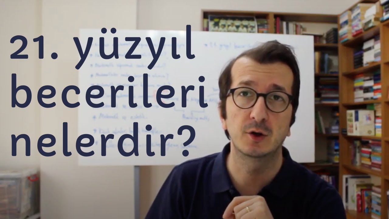 21  yüzyıl becerileri nelerdir?