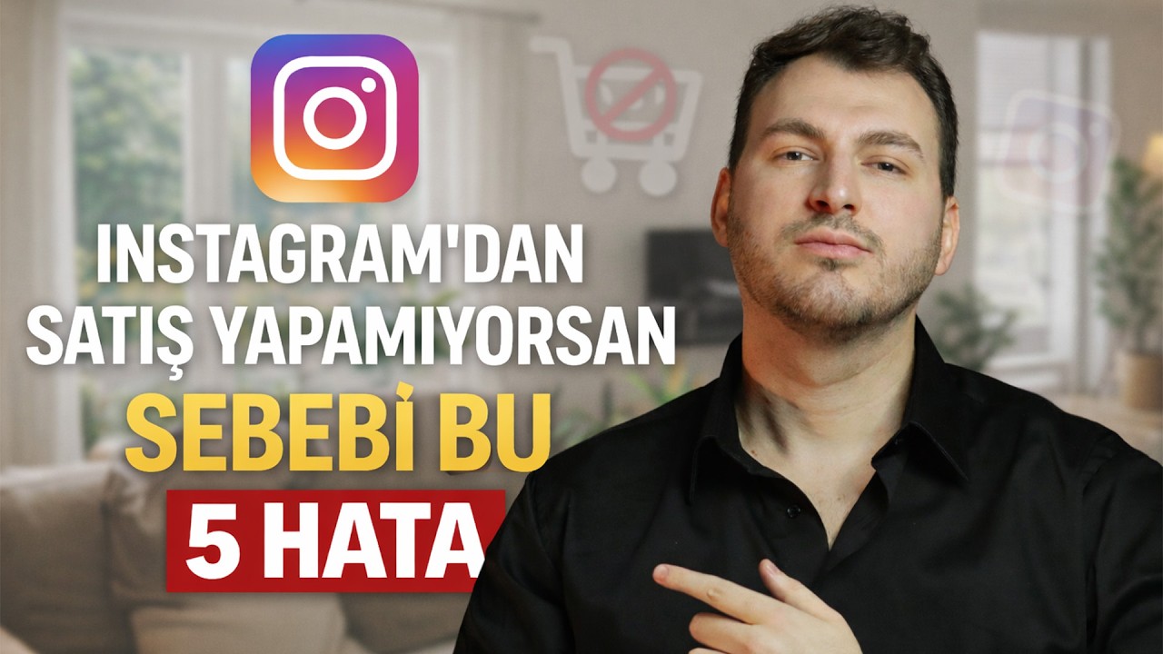 İnstagram'dan SATIŞ YAPAMIYORSAN Sebebi Bu 5 KRİTİK HATA