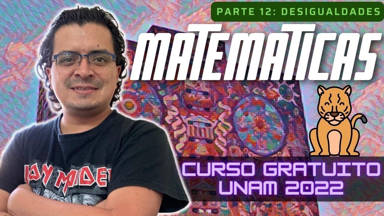 🎁 Curso de MATEMÁTICAS para el EXAMEN UNAM 2025 || Parte 12: DESIGUALDADES 🚀