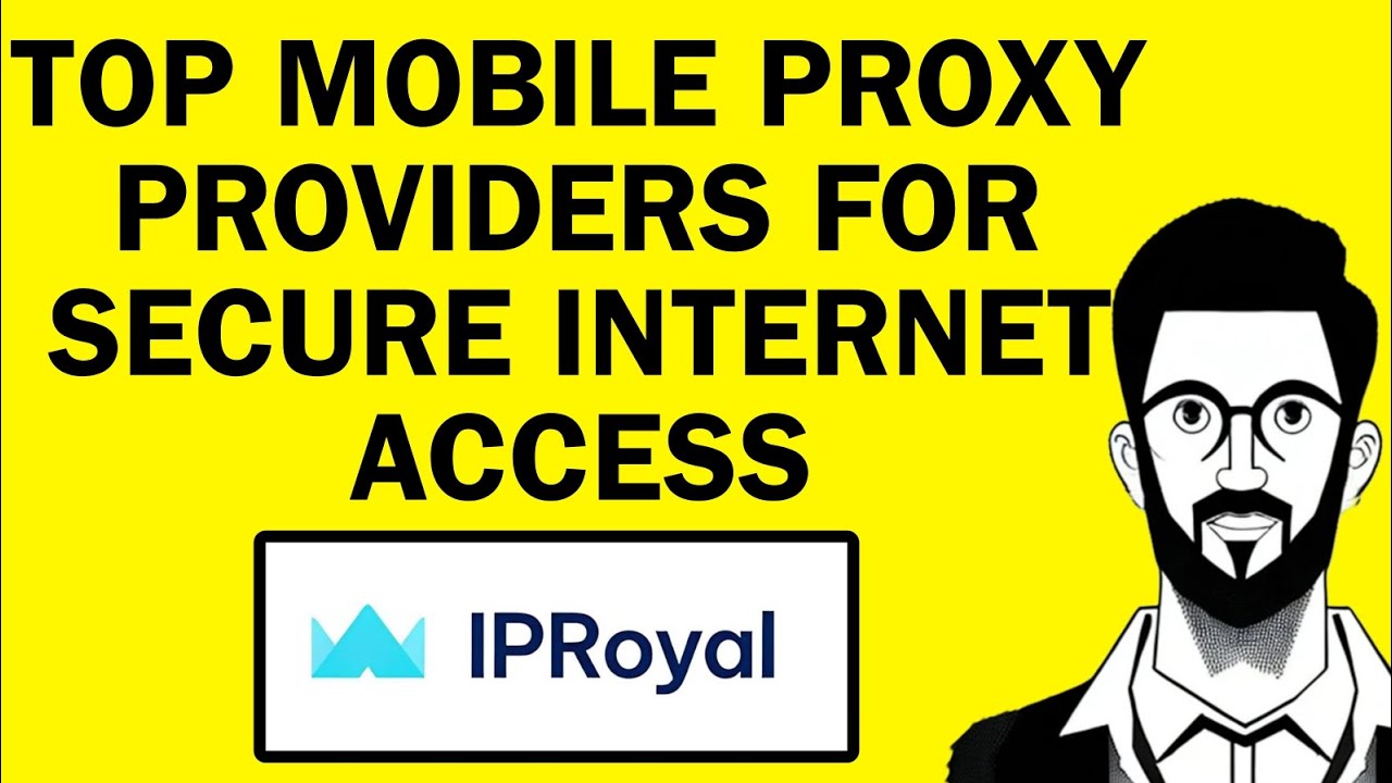 Top Mobile Proxy Providers For Secure Internet Access