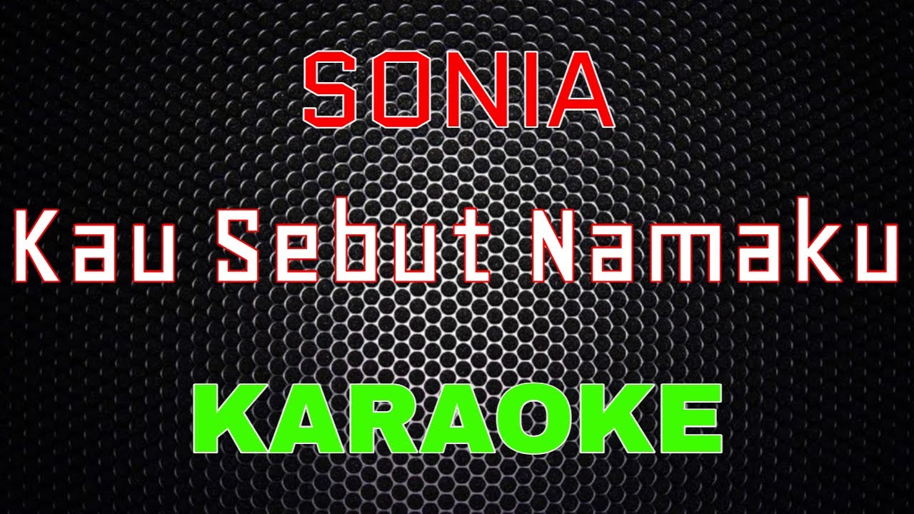 SONIA - Kau Sebut Namaku [Karaoke] | LMusical