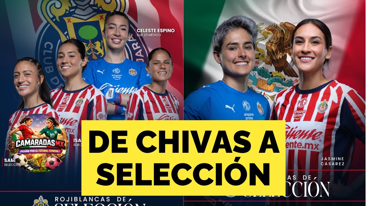 🚨Estas son las CONVOCADAS de CHIVAS FEMENIL a selección MAYOR y SUB23
