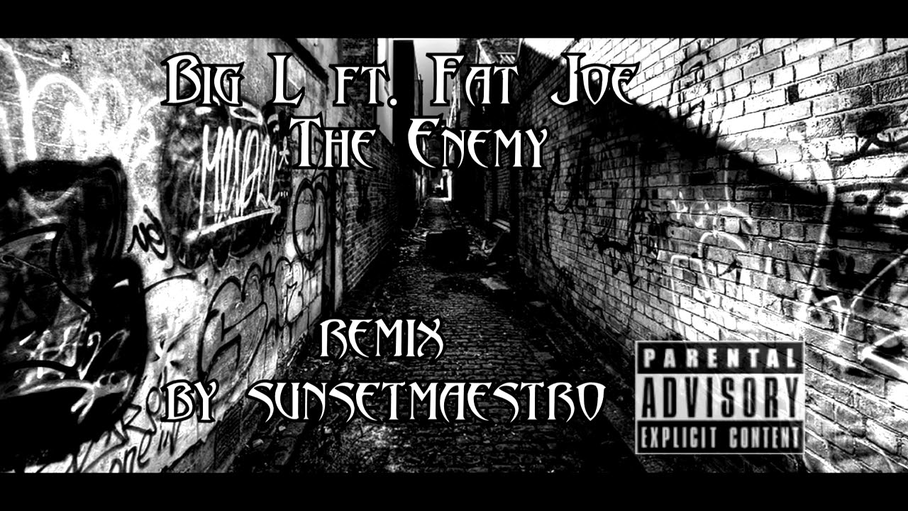 Big L-The Enemy feat Fat Joe (Remix @sunsetmaestro)