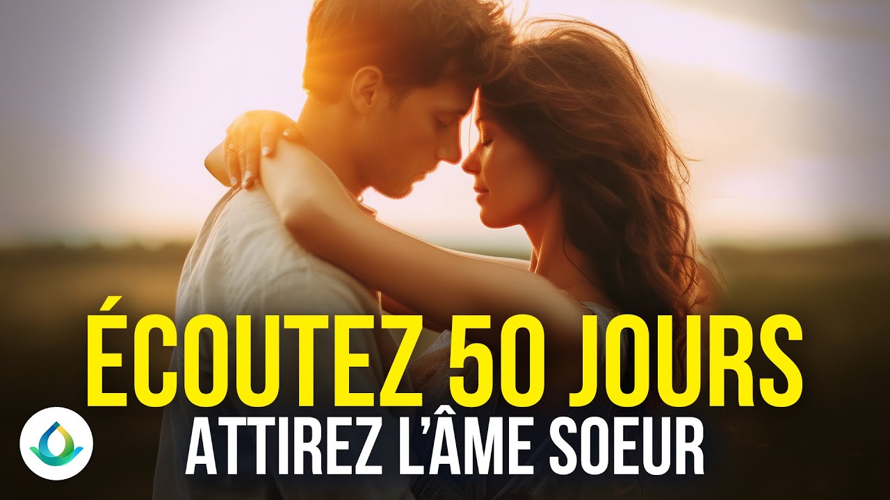Attirez Votre Âme Soeur (Écoutez cette musique subliminale puissante pendant 50 jours)