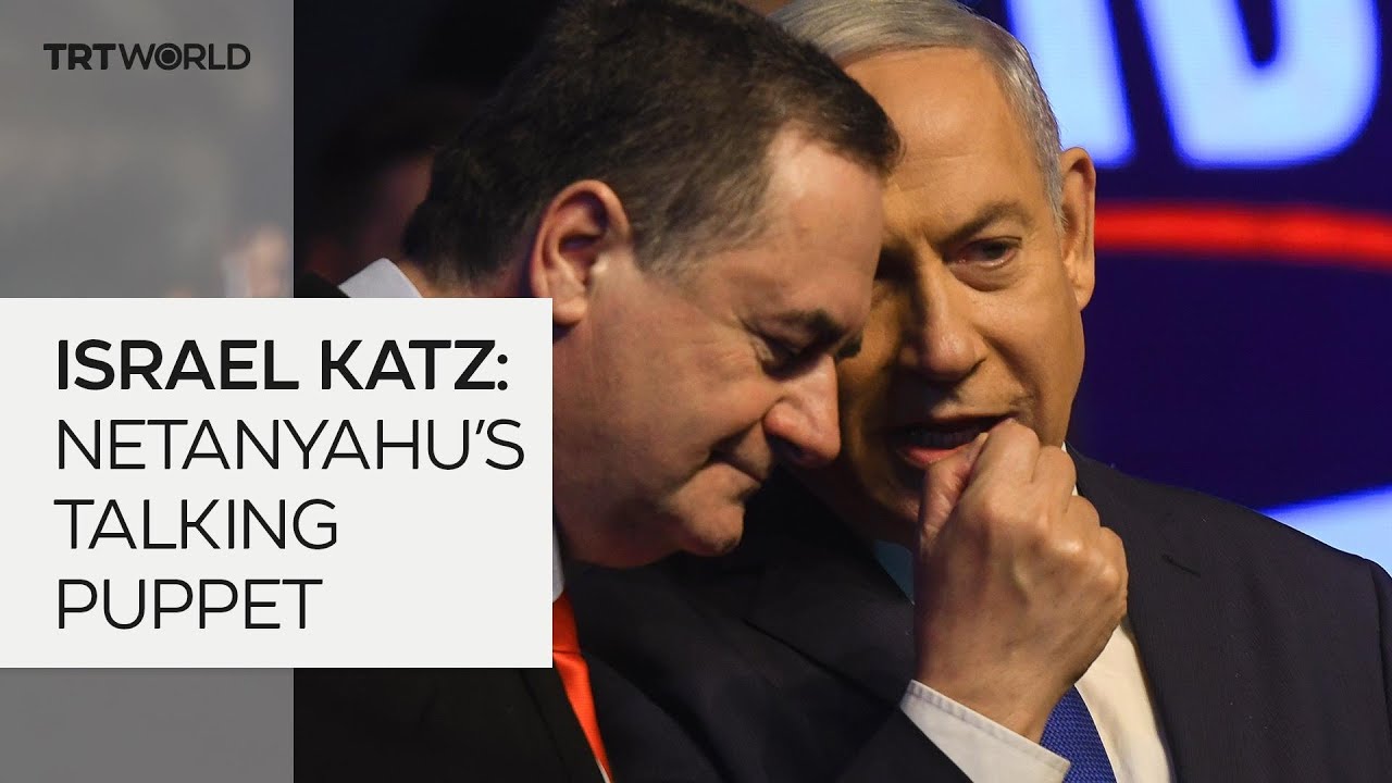 Israel Katz: Netanyahu’s talking puppet