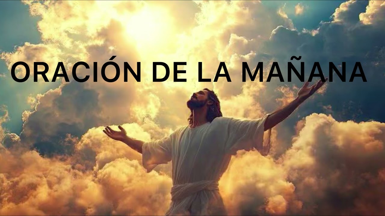 ORACIÓN DE LA MAÑANA 