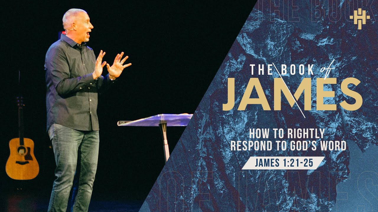 How To Rightly Respond to God’s Word (James 1:21-25) // February 14, 2021