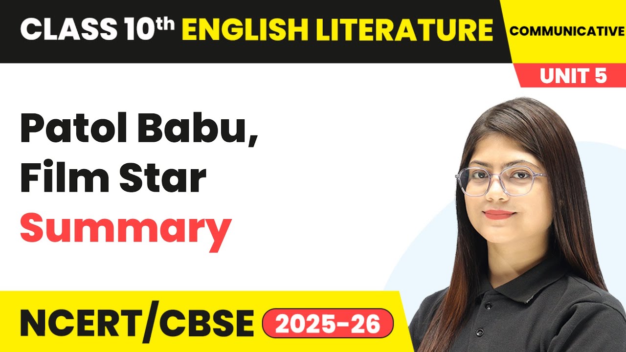 Patol Babu, Film Star - Summary | Class 10 English Chapter 5 | CBSE 2025-26