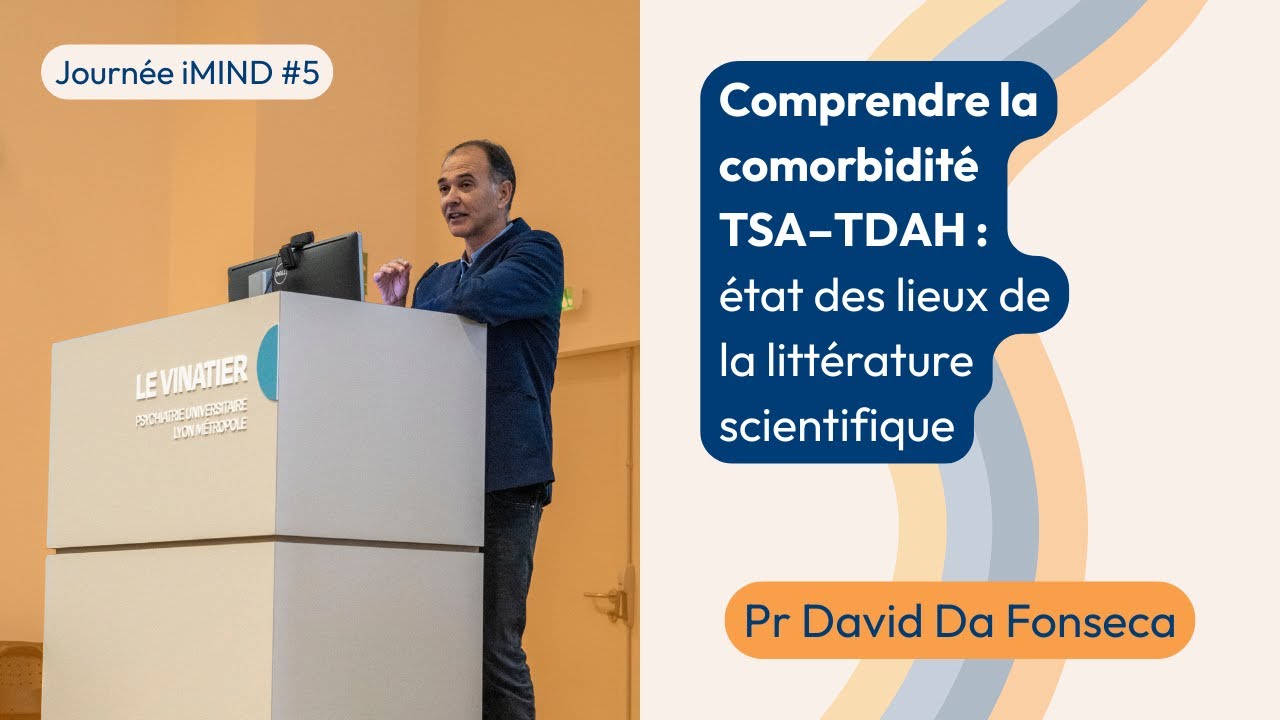 Comprendre la comorbidité TSA–TDAH : état des lieux de la littérature scientifique – D. Da Fonseca