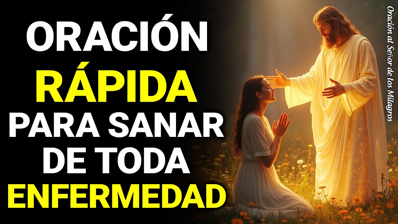 ORACIÓN RÁPIDA PARA SANAR DE TODA ENFERMEDAD