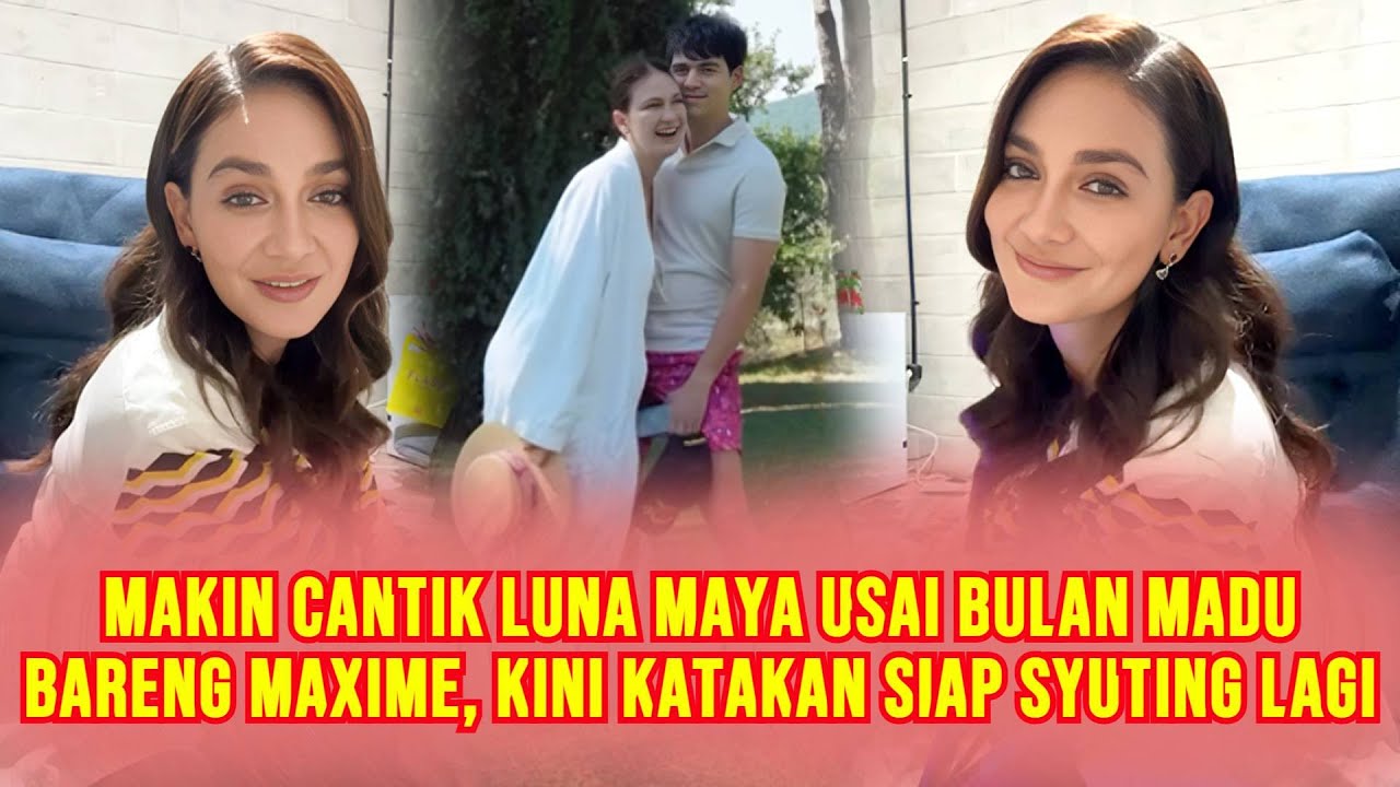 EKSKLUSIF! Makin Cantik Luna Maya Siap Kembali Syuting Usai Bulan Madu Mesra Bareng Maxime Bouttier
