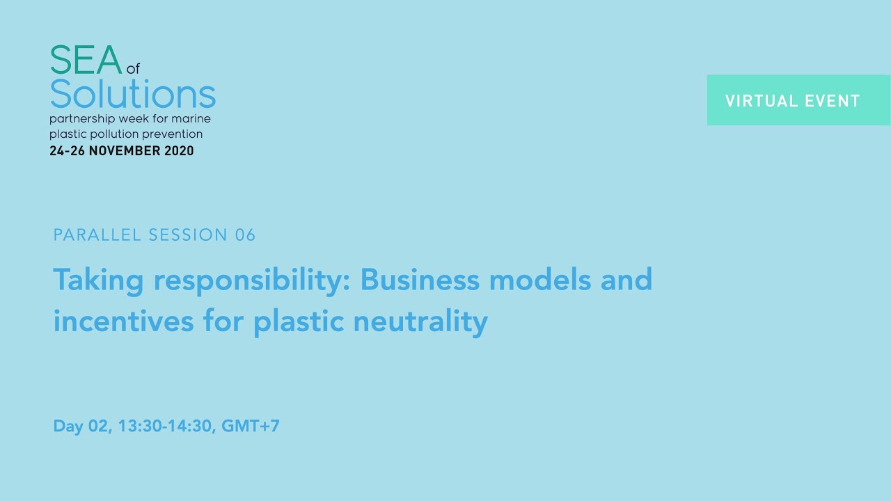 Session 06 – Taking responsibility: Business models and incentives for plastic neutrality
