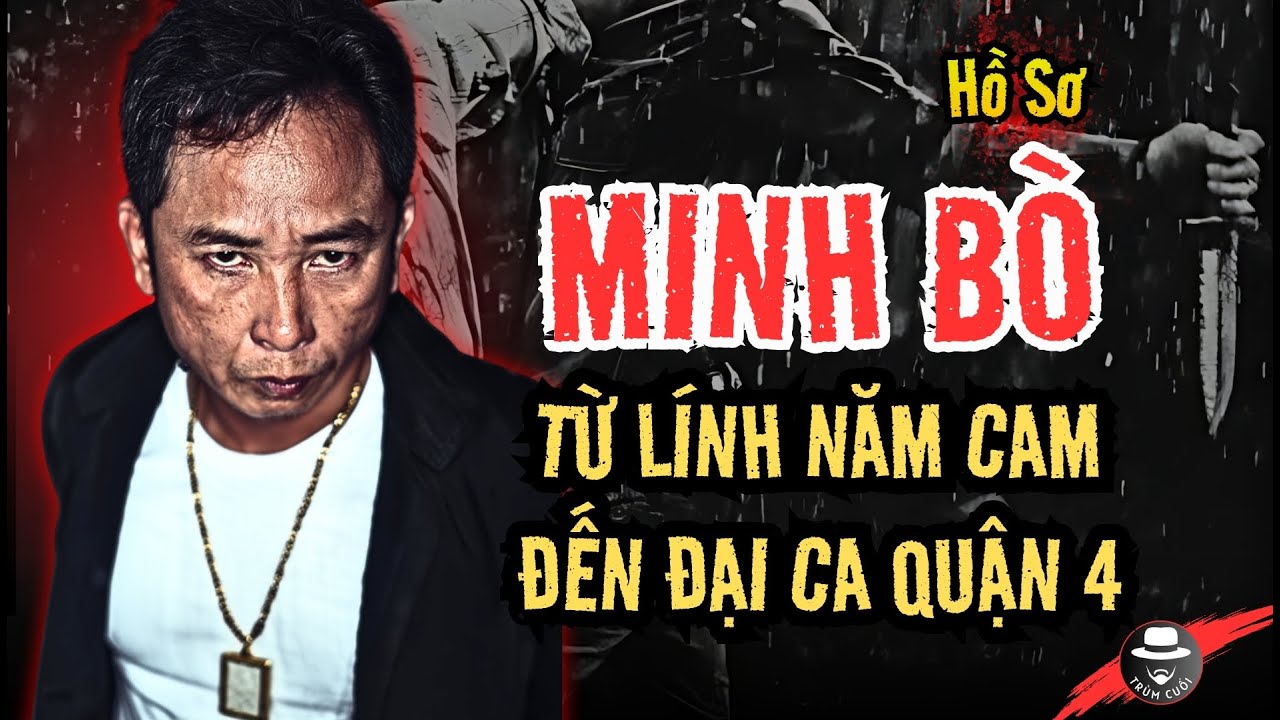 Tiểu Sử MINH BÒ - SÁT THỦ QUẬN 4 và Tàn Dư của NĂM CAM | trumcuoitv