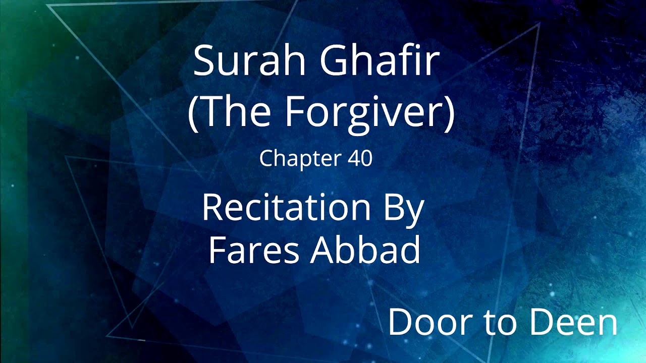 Surah Ghafir (The Forgiver) Fares Abbad Quran Recitation