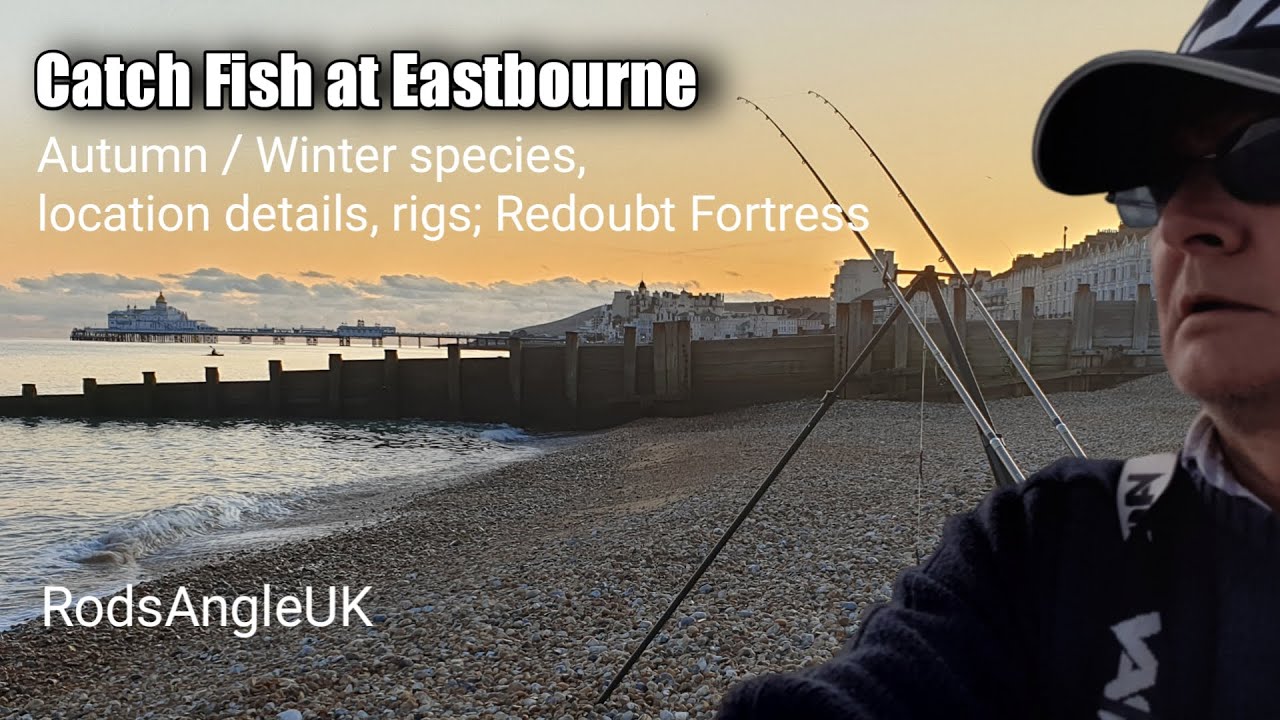 CATCH FISH AT EASTBOURNE: Autumn/winter species, location details, rigs; Redoubt Fortress