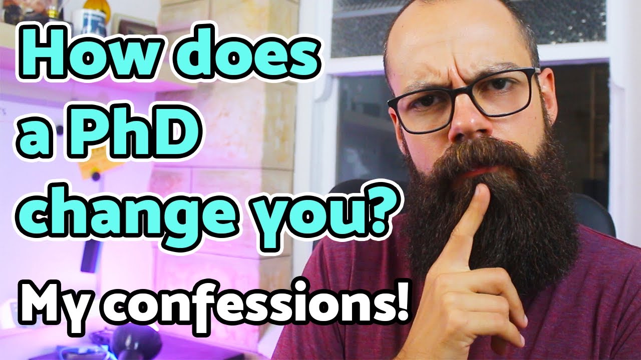 How does a PhD change you? CONFESSION time!