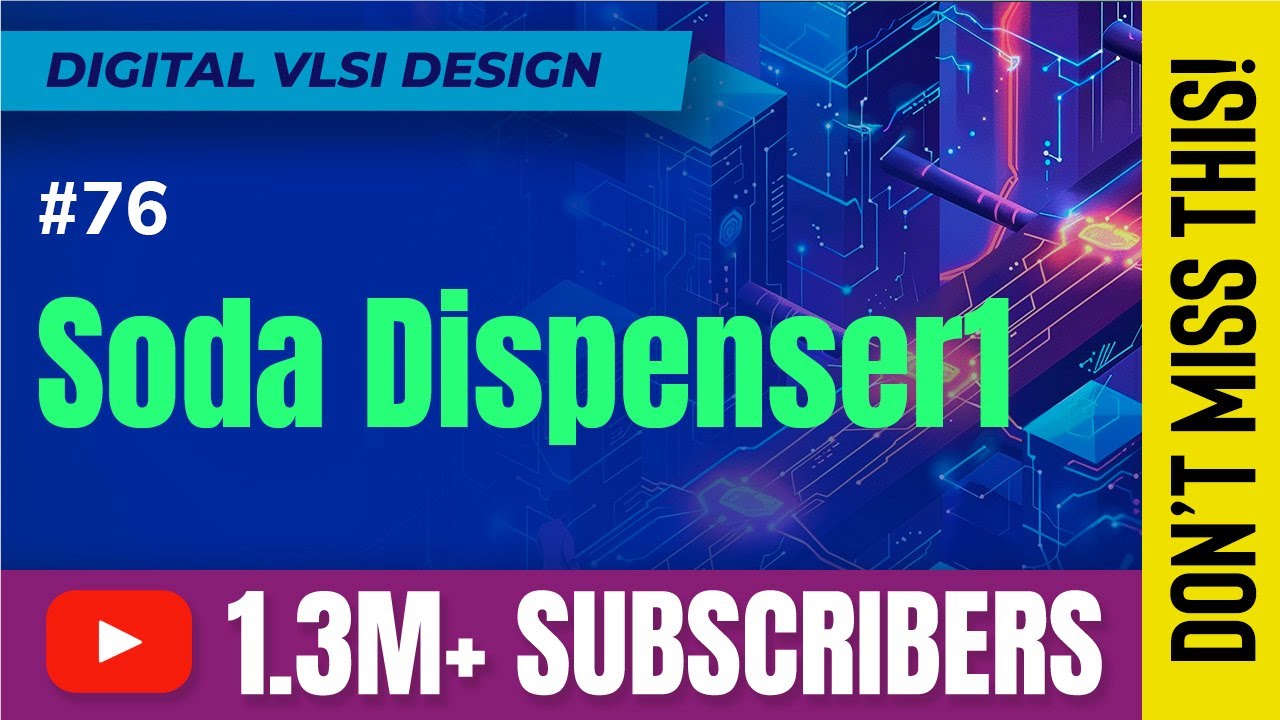 Soda Dispenser Machine Part 1 - RTL Design - Digital VLSI Design