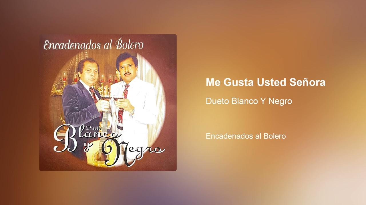 Me Gusta Usted Señora - Dueto Blanco Y Negro (Visualizer)