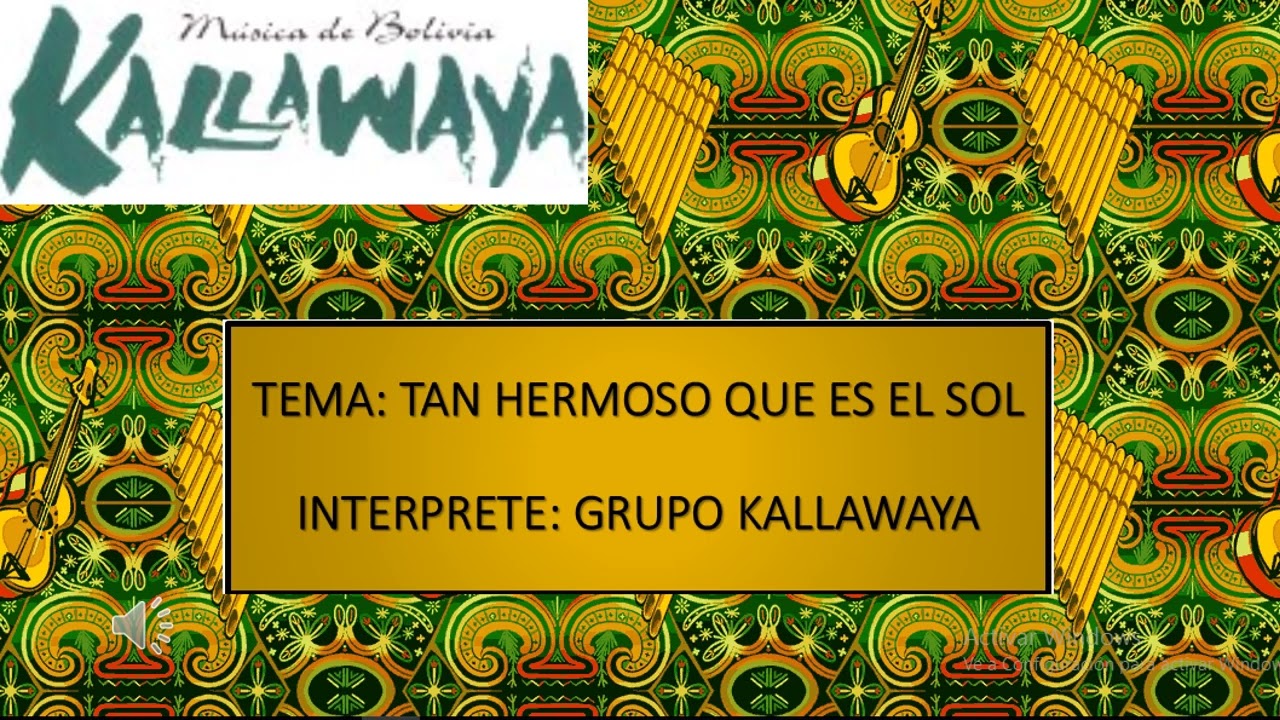 GRUPO "KALLAWAYA" - TAN HERMOSO QUE ES EL SOL (CUECA)