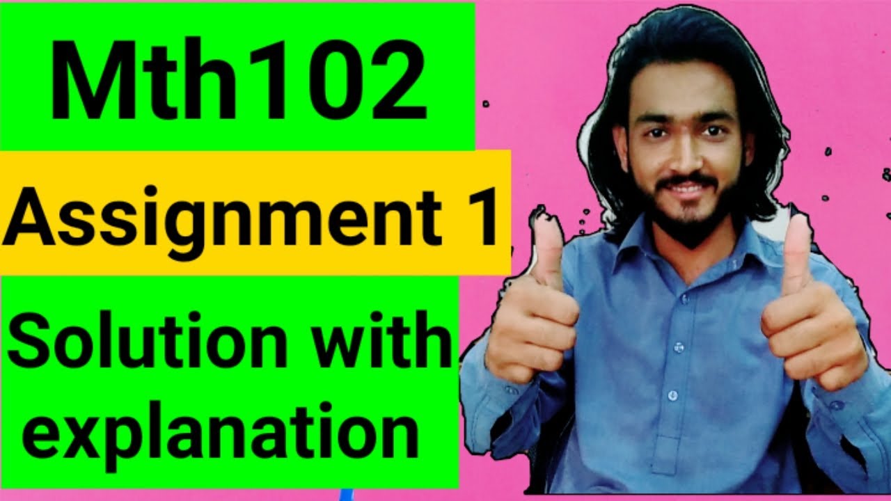 Mth102 assignment 1 solution 2019 with complete explanation