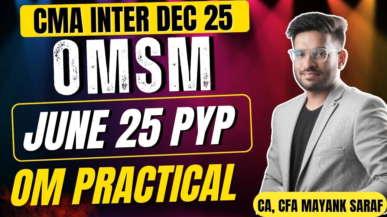 CMA Inter OM-SM - June 25 PYP Solving | Mayank Saraf | 