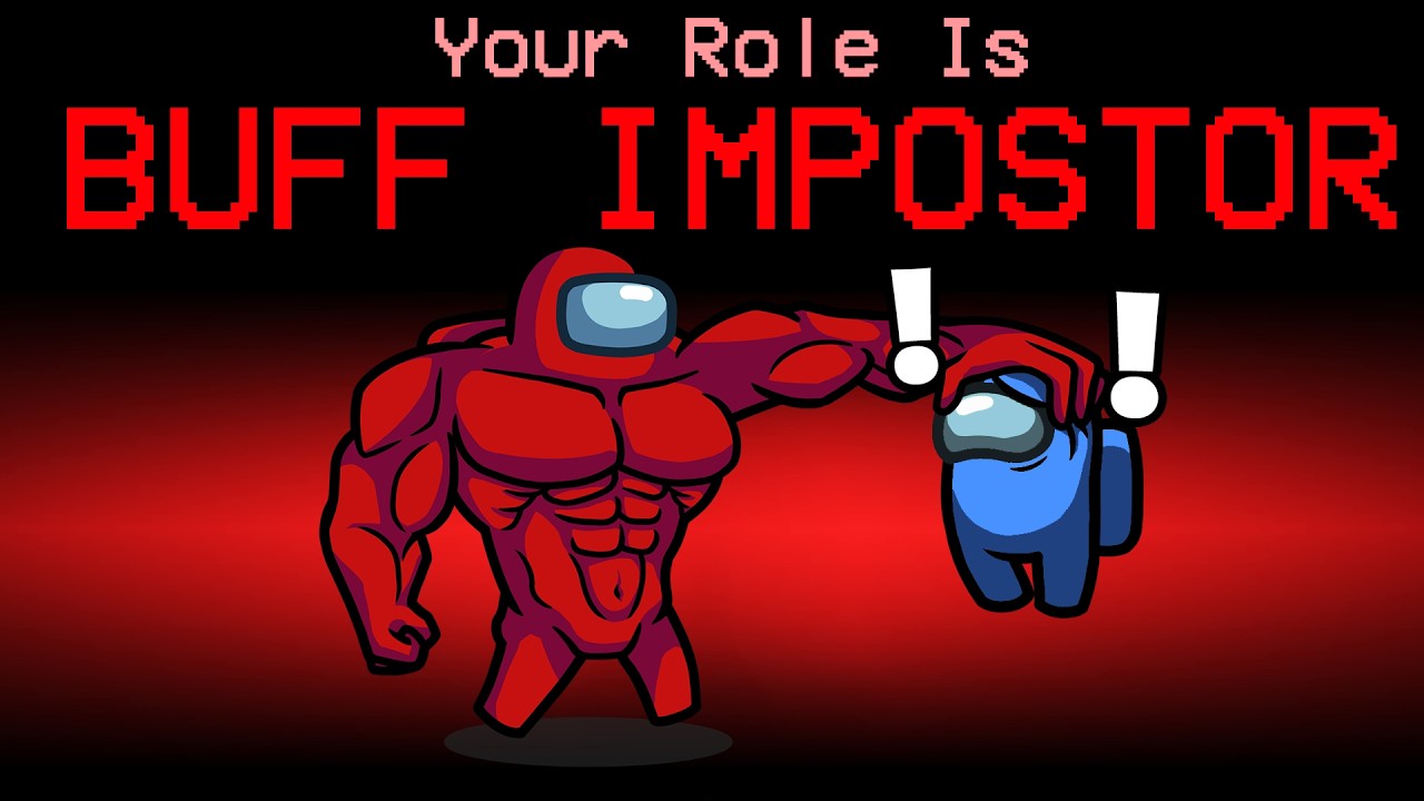 I Added A BUFF Impostor To Among Us...