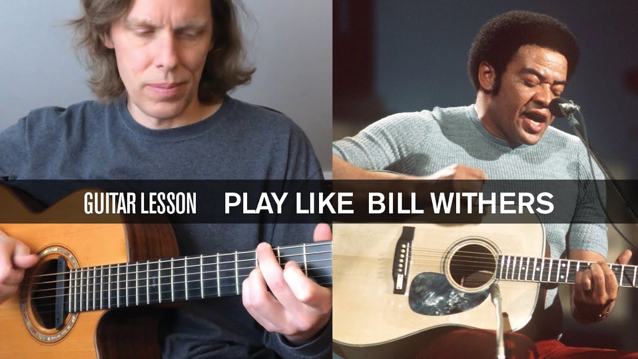 Acoustic Guitar Lesson: How to Play Like Bill Withers