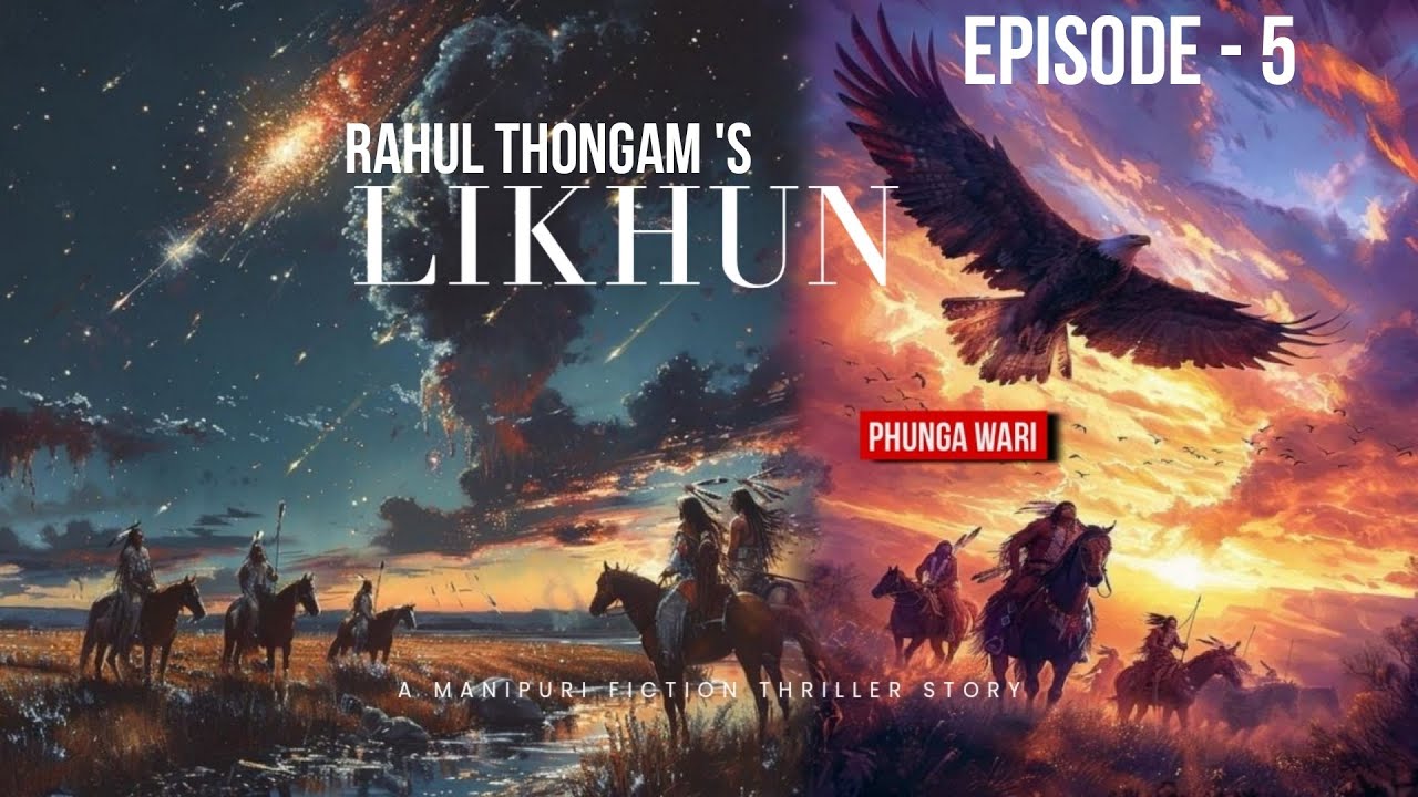 Likhun Episode 5 || 🎤 Michael Nameirakpam & Rahul Thongam || ✍️ Rahul Thongam