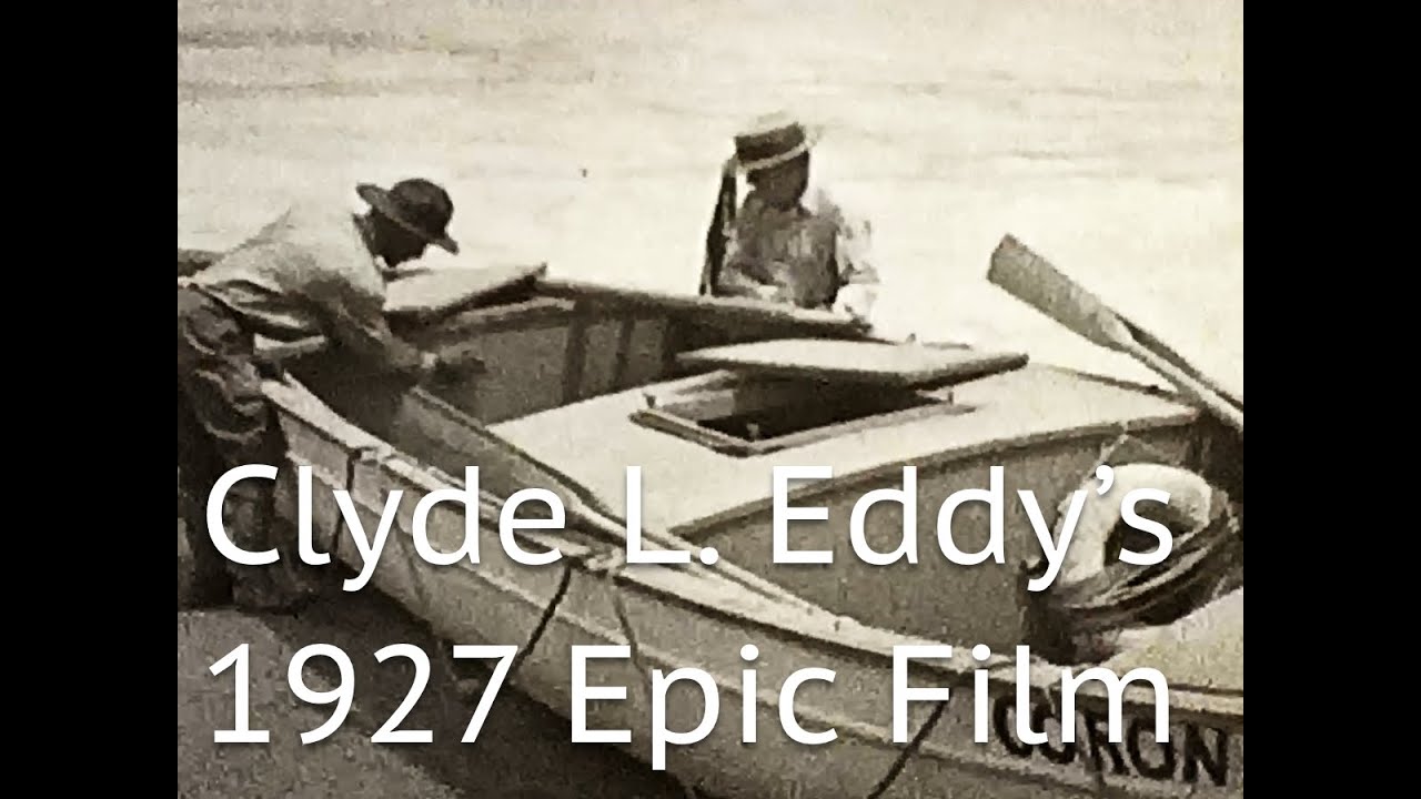Wild River Adventure! 1927 Rowboat Expedition Through the Grand Canyon &ndash; Clyde L. Eddy&rsquo;s Epic Film