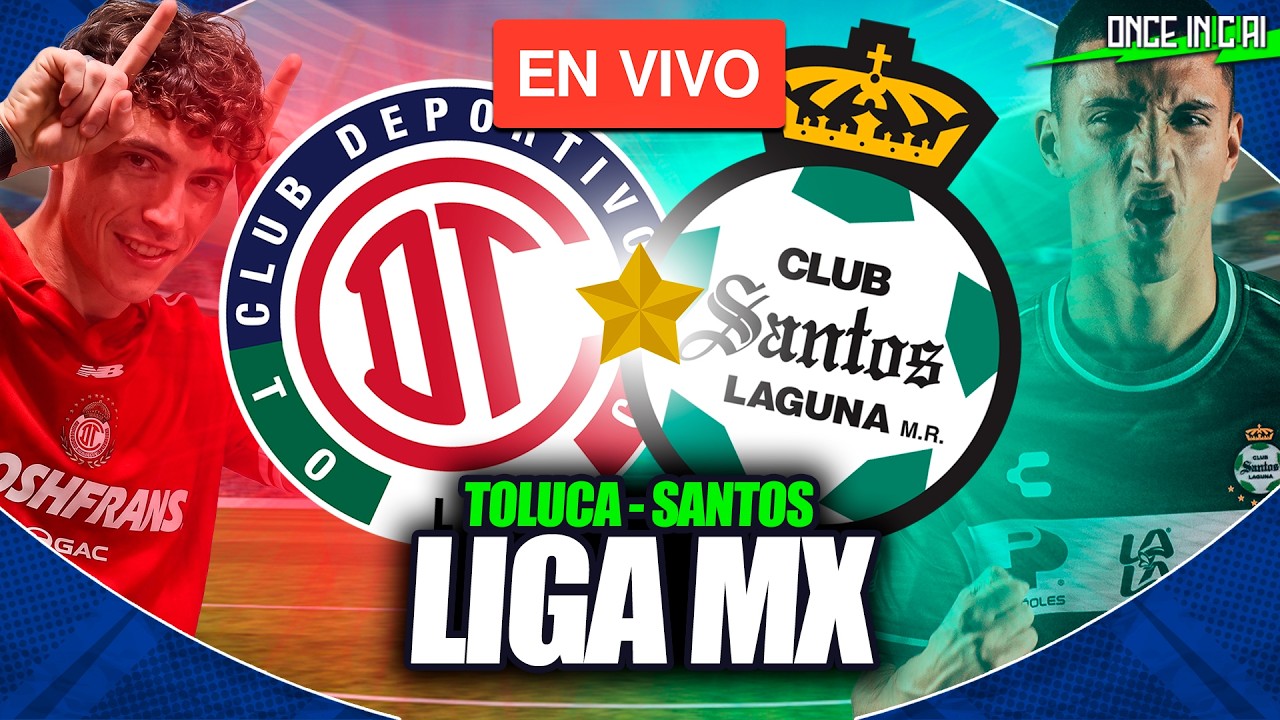 ✅ TOLUCA VS SANTOS 🔴 PARTIDO EN VIVO 🏆 LIGA MX APERTURA 2026 🔴 EN VIVO