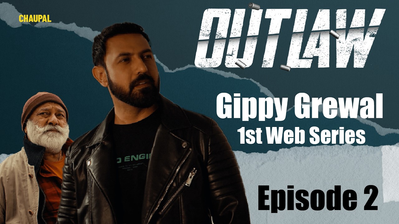 Outlaw Episode 2 | Gippy Grewal | Yograj Singh | New Punjabi Web Series | Watch on Chaupal