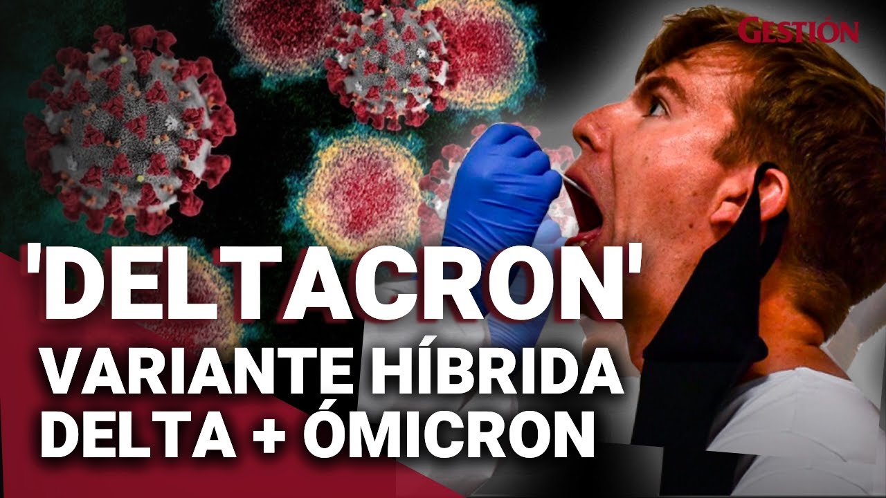 DELTACRON: La nueva variante, mezcla de Delta y Ómicron, y sus SÍNTOMAS