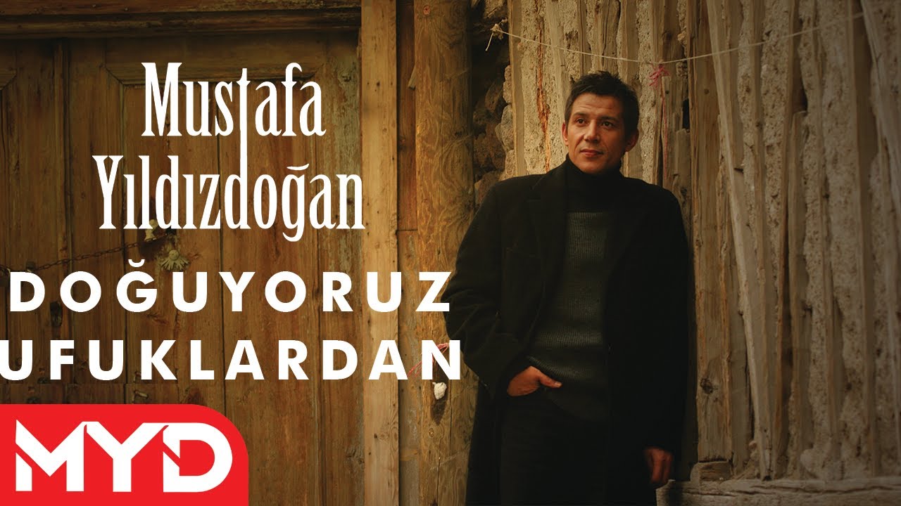 Doğuyoruz Ufuklardan - Mustafa Yıldızdoğan