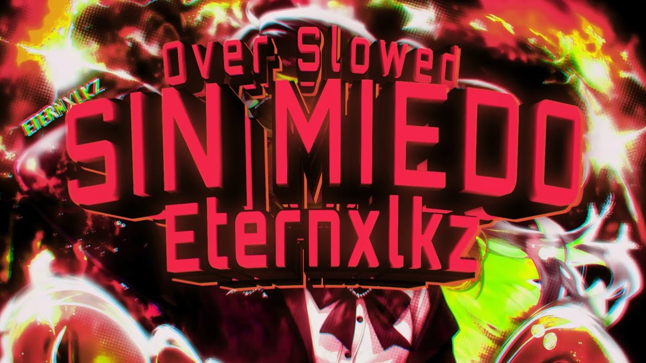 Eternxlkz - SIN MIEDO - OVER SLOWED (Official Audio)