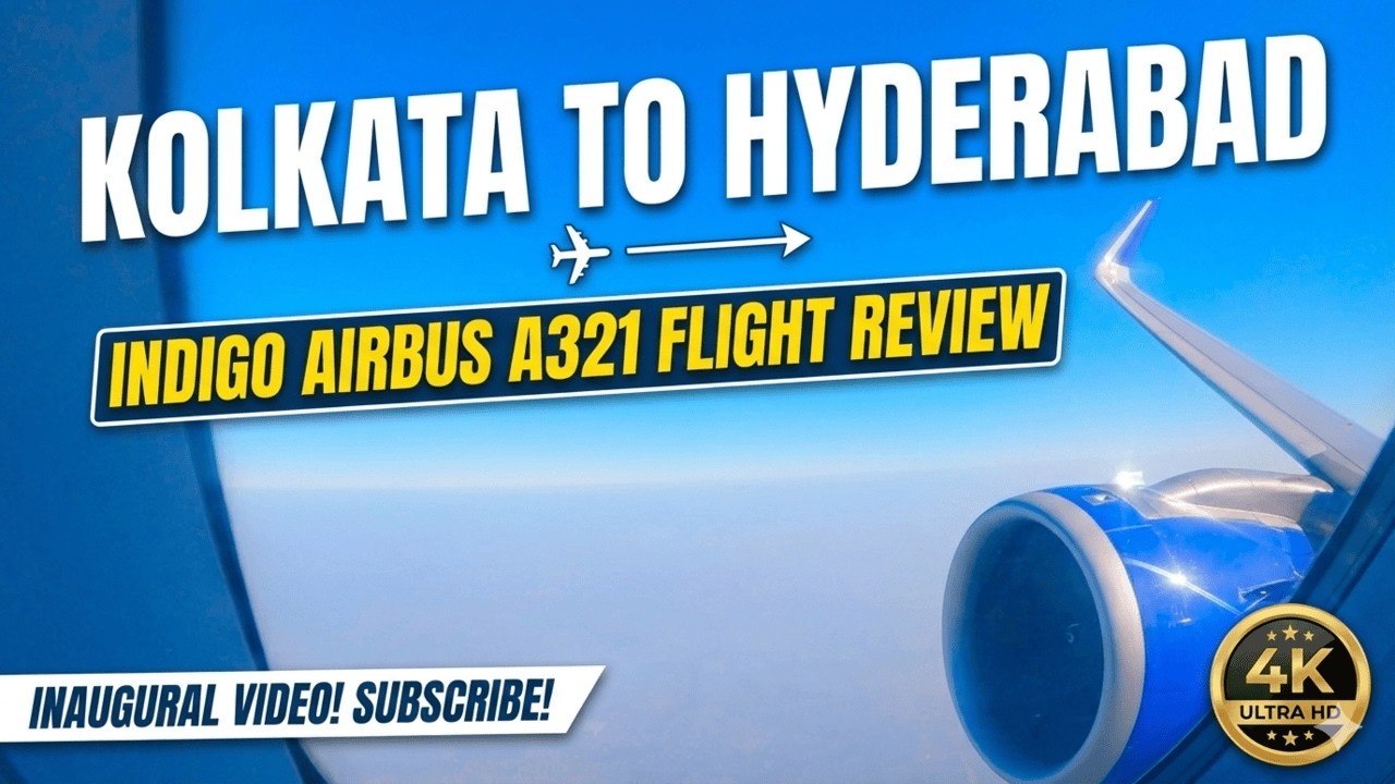My First Flight! Kolkata to Hyderabad: A Full Journey Experience With IndiGo A321 Neo