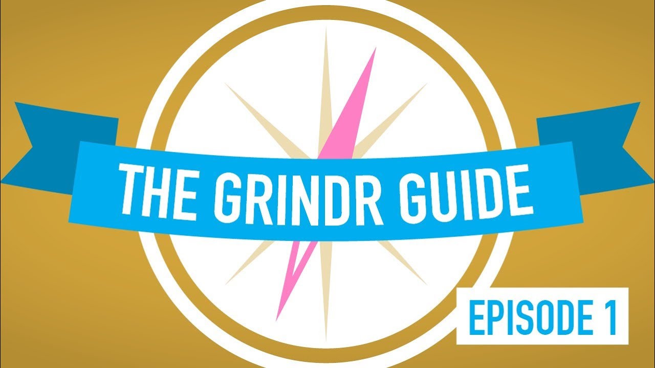 The Grindr Guide - Episode 1